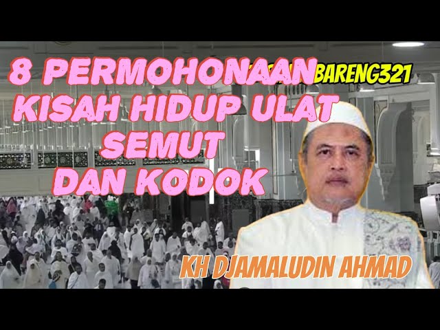 KH JAMALUDIN AHMAD, AL HIKAM , 8 PERMOHONAN, KISAH ULAT, SEMUT DAN KODOK @sinaubareng321 class=