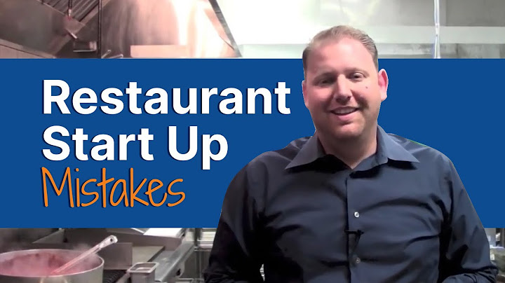 Restaurant Start up Mistakes: How to open a Restaurant