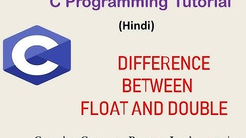 Difference between  float and double in C language  |Program implementation| Hindi|