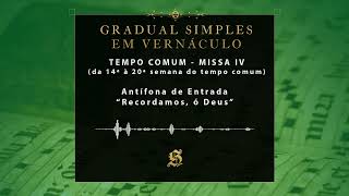 Video thumbnail of "Missa IV - Semanas 14, 15, 16, 17 e 18, 19, 20  Tempo Comum -  Canto de Entrada:  Recordamos, ó Deus"