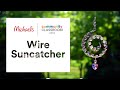 Online Class: Wire Suncatcher | Michaels