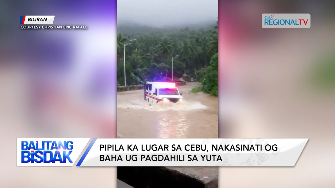 Pipila ka mga Lugar sa Visayas Region, Nakasinati og Pagbaha ug Pagdahili sa Yuta | Balitang Bisdak