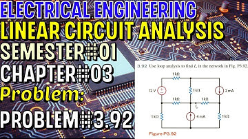 Linear Circuit Analysis | Chapter#03 | Problem#3.92 | Basic Engineering Circuit Analysis