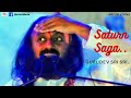 Saturn saga gurudev  artofliving  shri shri ravishankr 