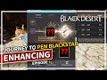 Journey to enhancing pen blackstar episode 1  black desert