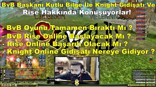 Kaithnys - BvB Başkanı Kutlu Bilge İle Knight Gidişatı Ve Rise Hakkında Konuşuyorlar! Knight Online