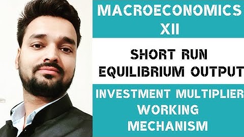 Working Mechanism of Investment Multiplier - Short Run Equilibrium Output -(Part-8)- Macroeconomics