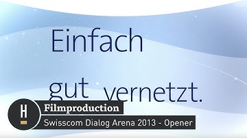 Filmproduction: Swisscom Dialog Arena 2013 - Opener | Habegger AG