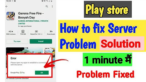 How to fix please open my apps to establish a connection with the server play store problem