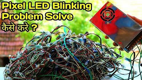 Pixel LED Blinking Problem Solve Kaise kare ? | 100% Proof