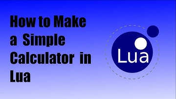 How to Make a Simple Calculator in Lua