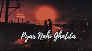 Pyar Nahi Ghatda - Sippy Gill ( slowed + reverb 🎧 )