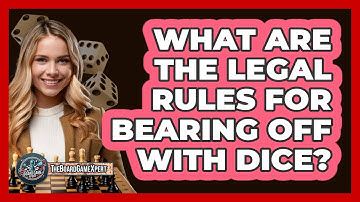 What Are The Legal Rules For Bearing Off With Dice?