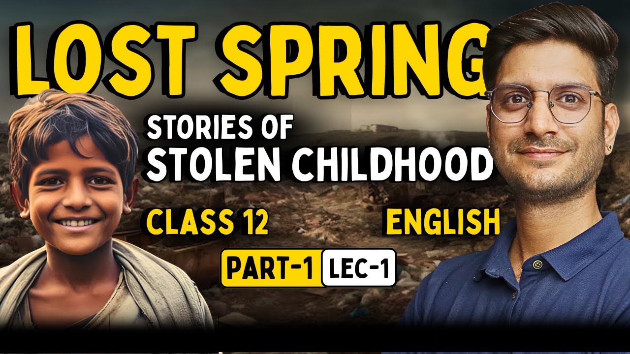 LEC-1 | Lost Spring | Class 12 English Chapter 2 Explained in Simple ...