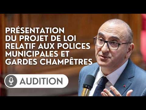 🔴 Le ministre de l’Intérieur présente le PJL relatif aux polices municipales et gardes champêtres