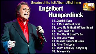 Engelbert Humperdinck - A Man With Out Love 💽 Greatest Hits Full Album 2024 of Engelbert Humperdinck
