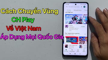 Cách chuyển vùng CH Play về Việt Nam - Chuyển Vùng Google Play Về Việt Nam