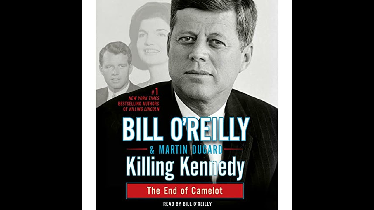 Killing Kennedy: The End of Camelot by Bill O'Reilly | Free Audiobook