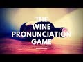 The Wine Pronunciation Game