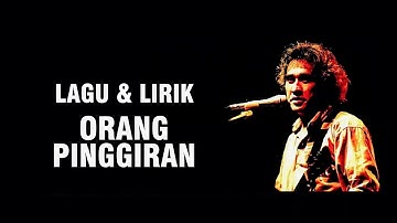 IWAN FALS - ORANG PINGGIRAN [LIRIK]