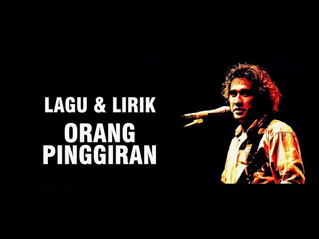 IWAN FALS - ORANG PINGGIRAN [LIRIK] class=