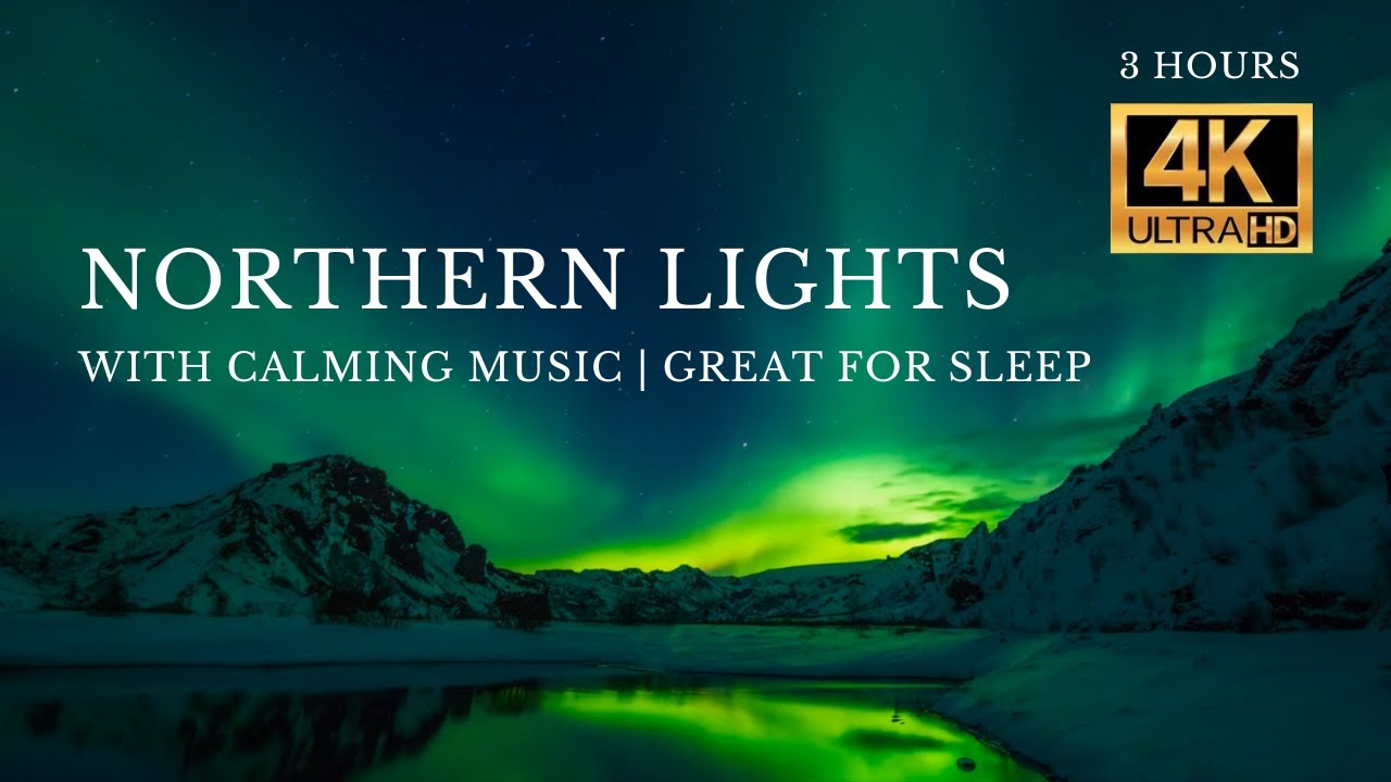Northern Lights | With Calming Music; Great For Sleep | 3 Hours; 4K ...