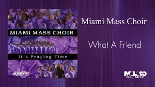 Miami Mass Choir - What A Friend