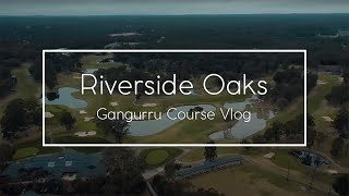 Riverside Oaks Golf Resort Gangurru Course Vlog September 2020