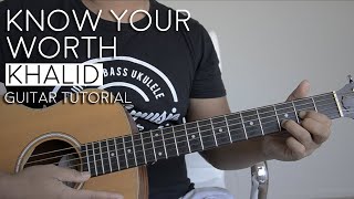 "Know Your Worth" by Khalid Guitar Tutorial