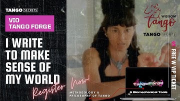 Ultimate Tango Wisdom presents Tango Secrets, Vio, Tango Forge  - I write to make sense of my world