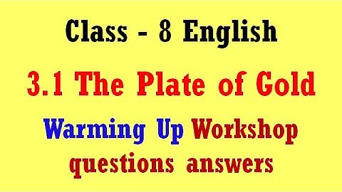 3.1 the plate of gold question answers class 8 english | Warming Up | Workshop questions answers