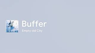 [Lyrics] Buffer - Off Main Vocal / Empty old City