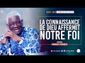 LA CONNAISSANCE DE DIEU AFFERMIT NOTRE FOI/Pasteur Mamadou Philippe KARAMBIRI