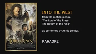 Into the West (as performed by Annie Lennox in "Lord of the Rings: The Return of the King")- Karaoke Into the West (as performed by Annie Lennox in "Lord of the Rings: The Return of the King")- Karaoke