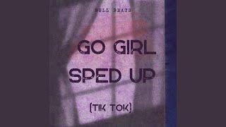 Go Girl (TikTok Sped Up)