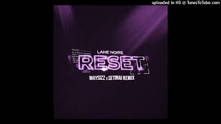 Lane Noire - Reset (Remix by waysizz x setinai)