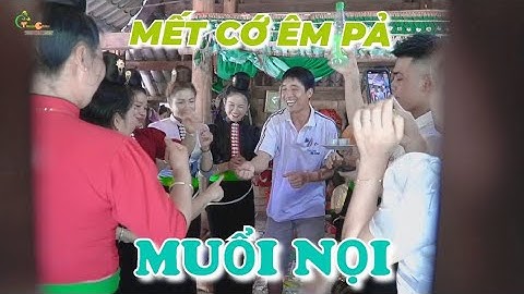 MẾT CỚ CÁC ÊM PẢ MUỔI NỌI THUẬN CHÂU " PHẠT XI " CIN LẢU // Thuận Châu Quê Tôi