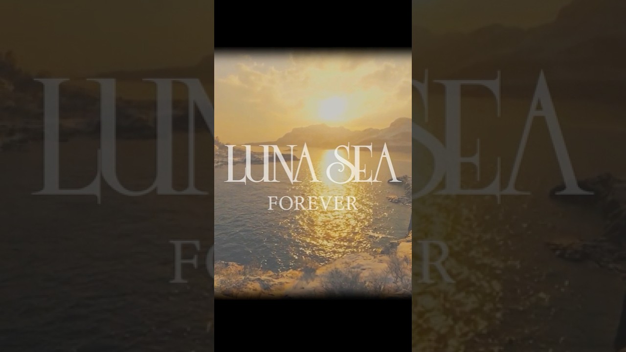 #LUNASEA #FOREVER