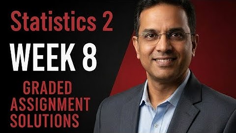 Stats 2 Week 8 Graded Assignment Solutions IIT Madras BS Data Scienc...