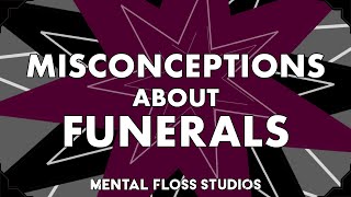 Misconceptions About Funerals | Mental Floss