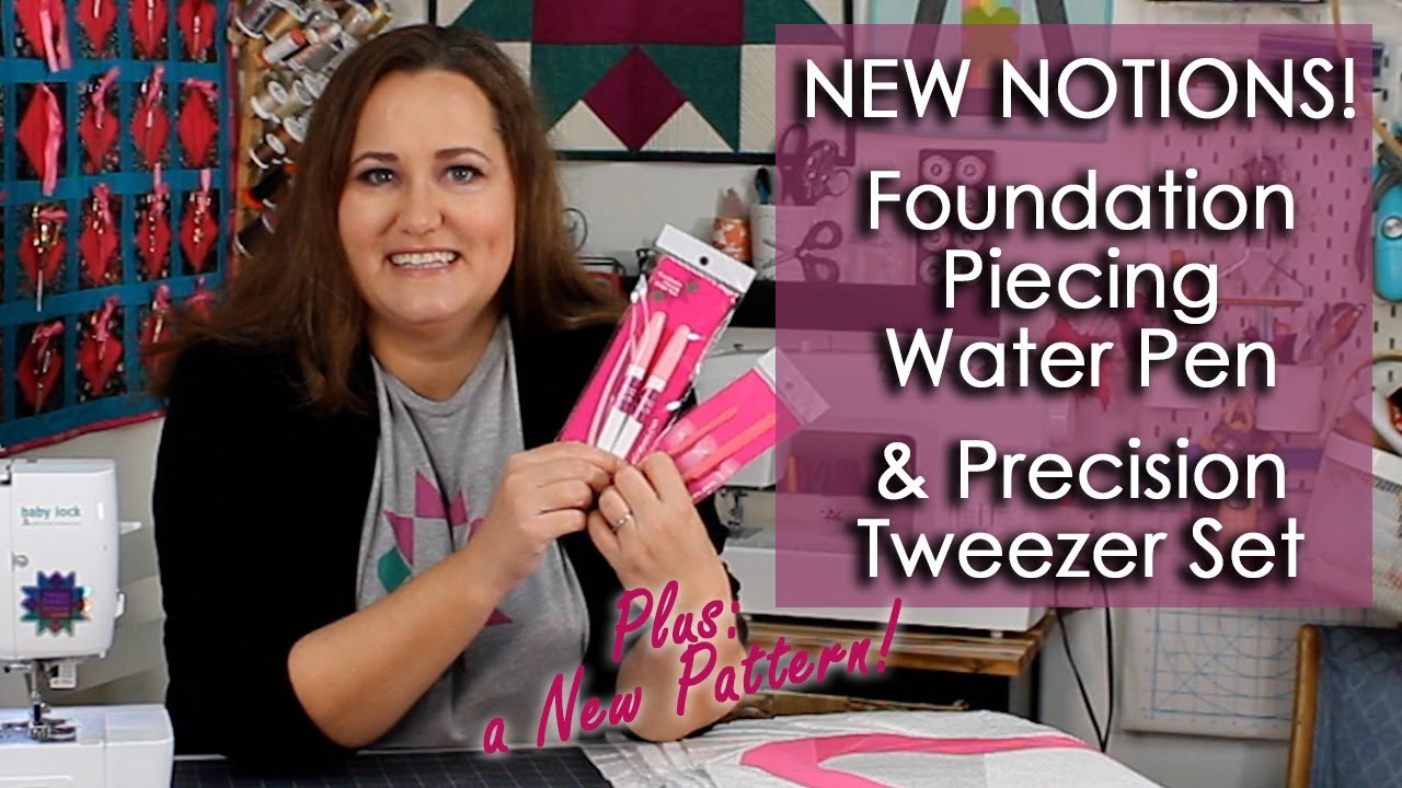 Foundation Piecing Water Pen, Precision Tweezers, and a new