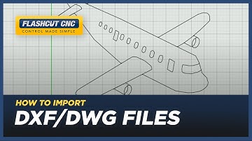 How to Import DXF/DWG Files - FlashCut CAD/CAM/CNC Software
