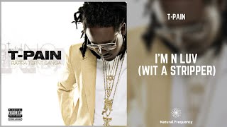 T-Pain - I&#39;m N Luv (Wit A Stripper) 2 - Tha Remix ft. Mike Jones (432Hz)