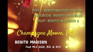 Miniatura del video "Benito Madison - Champagne: Moove, Pt. 5 ( Feat. MLC Giga, B2L & DLV) Audio Officiel"