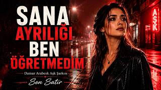Sana Ayrılığı Ben Öğretmedim 💔 Damar Arabesk Aşk Şarkısı