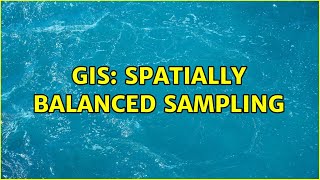 GIS: Spatially balanced sampling