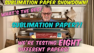 Sublimation Paper Showdown! Which Sublimation Paper Is Best?!?