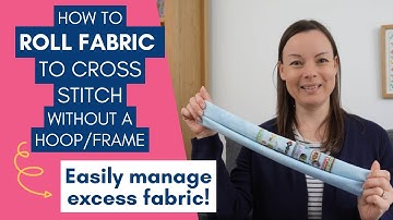 How I Roll my Fabric When Stitching In Hand - Manage Excess Cross Stitch Fabric 🪡