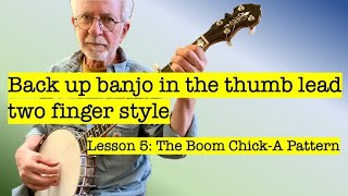 Backup Banjo In The Thumb Lead Two Finger Style - Lesson 5 The Boom Chick-A Pattern