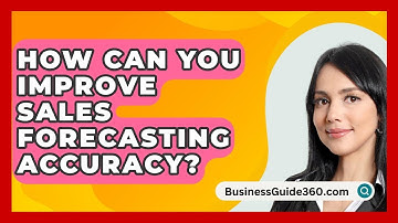 How Can You Improve Sales Forecasting Accuracy? - BusinessGuide360.com